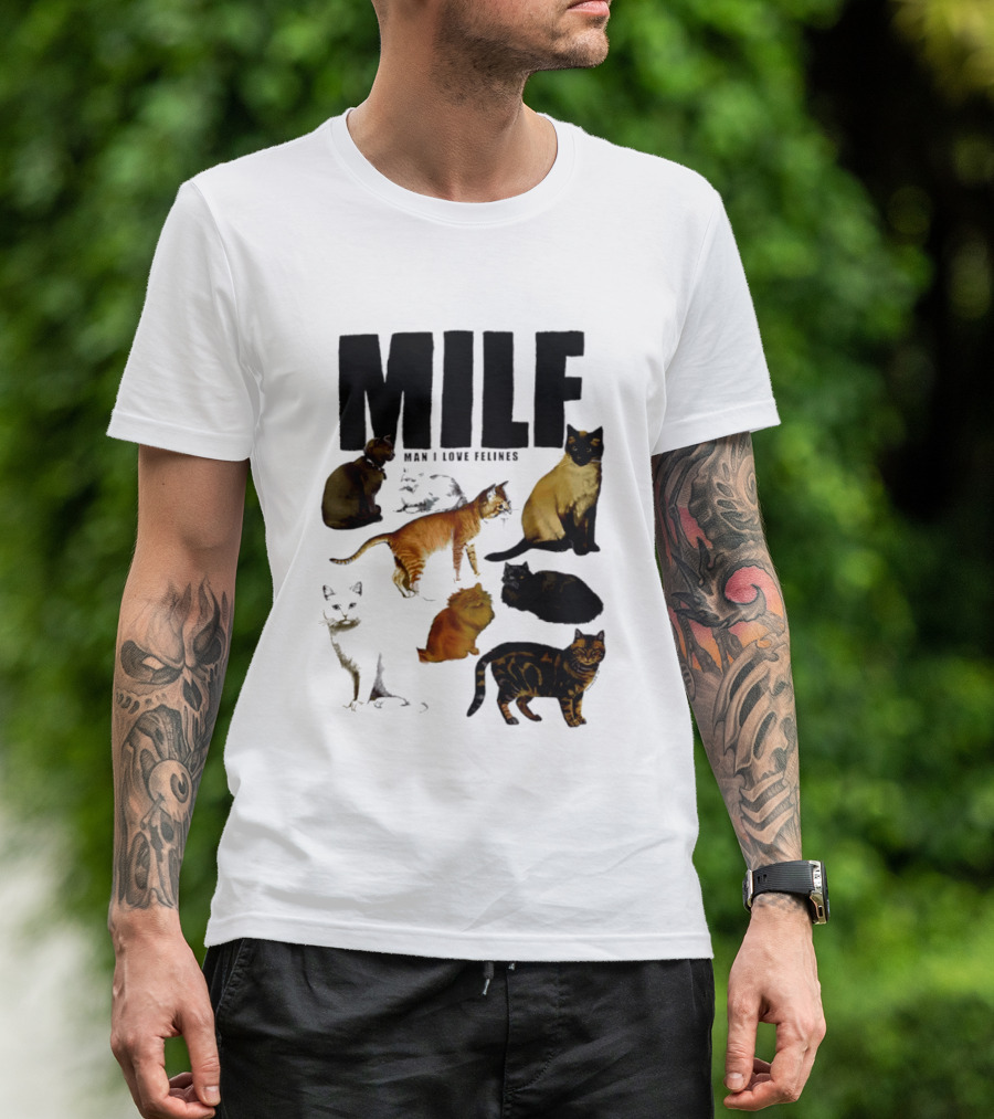 MILF Man I Love Felines Cat Lover Collection T-Shirt
