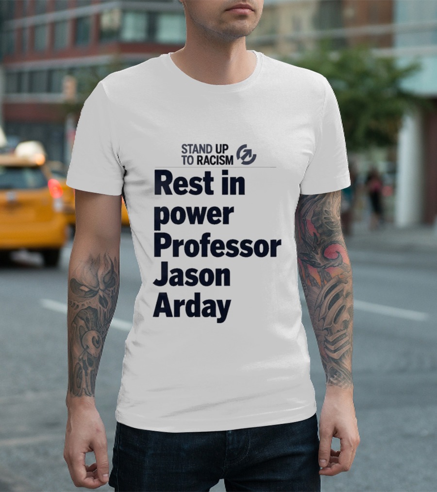 Stand Up To Racism Rest In Power Professor Jason Arday T-Shirt