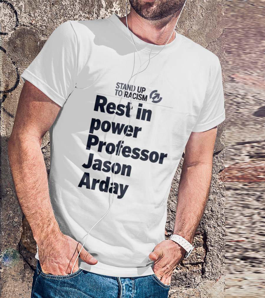 Stand Up To Racism Rest In Power Professor Jason Arday T-Shirt