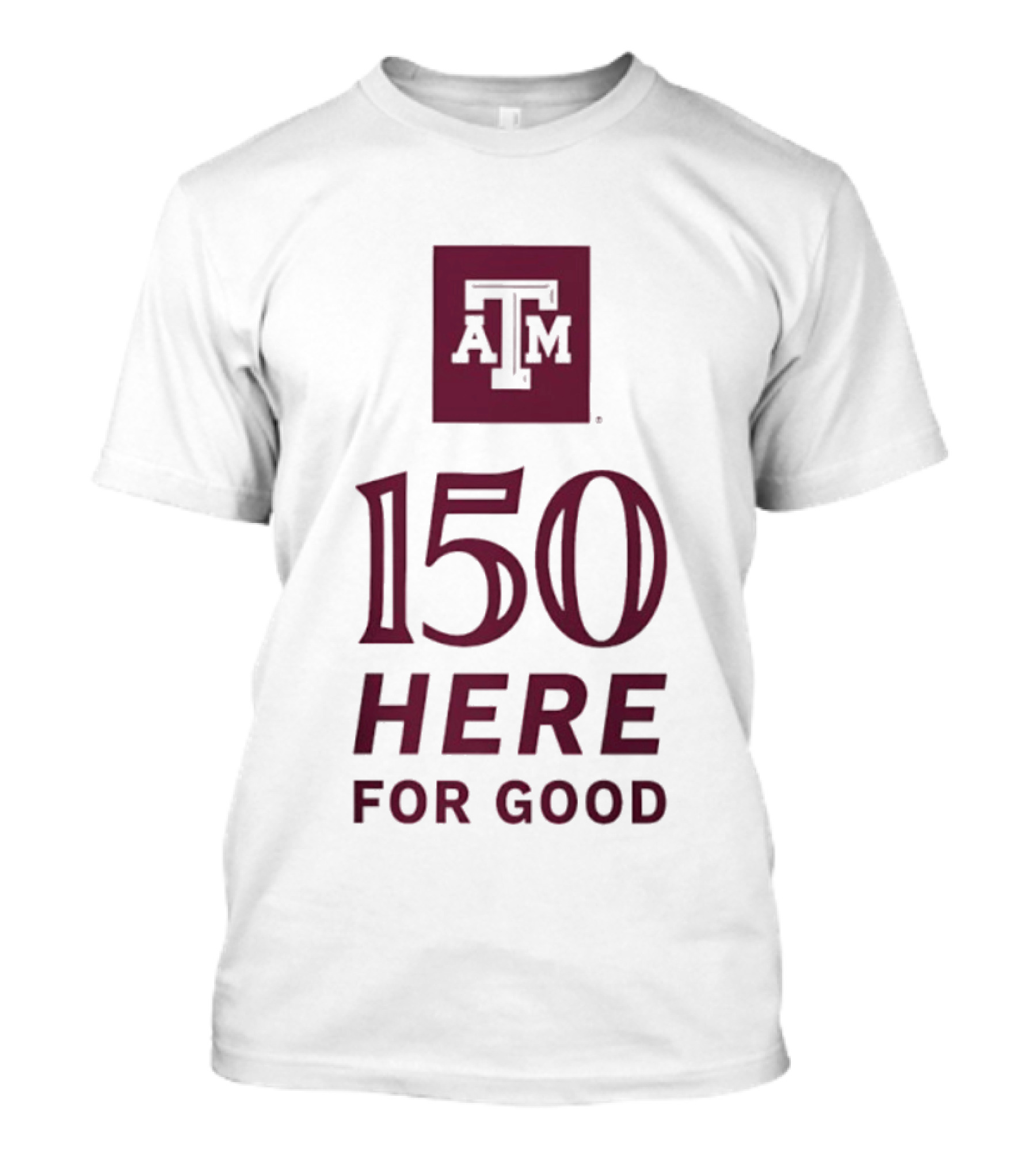 Texas A&M Aggies ATM 150 Here For Good Anniversary T-Shirt