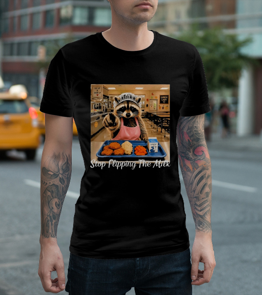 Raccoon Lunch Lady Stop Flipping The Milk In Cafeteria Setting T-Shirt
