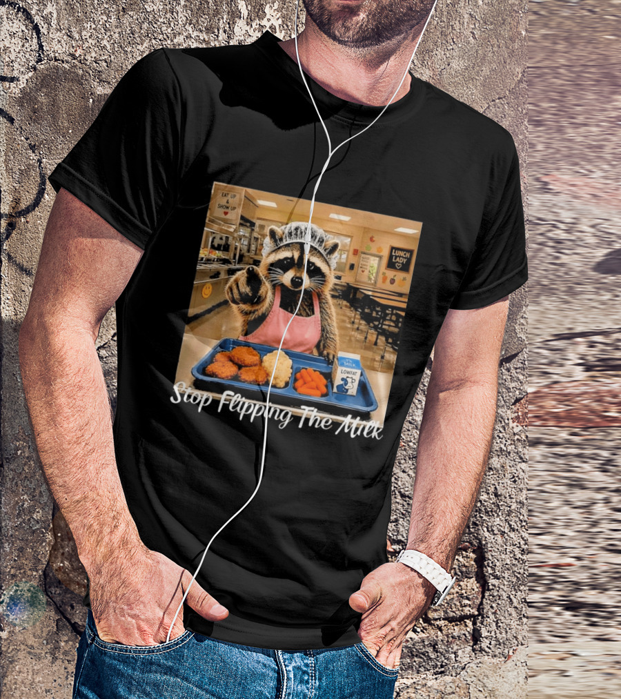 Raccoon Lunch Lady Stop Flipping The Milk In Cafeteria Setting T-Shirt