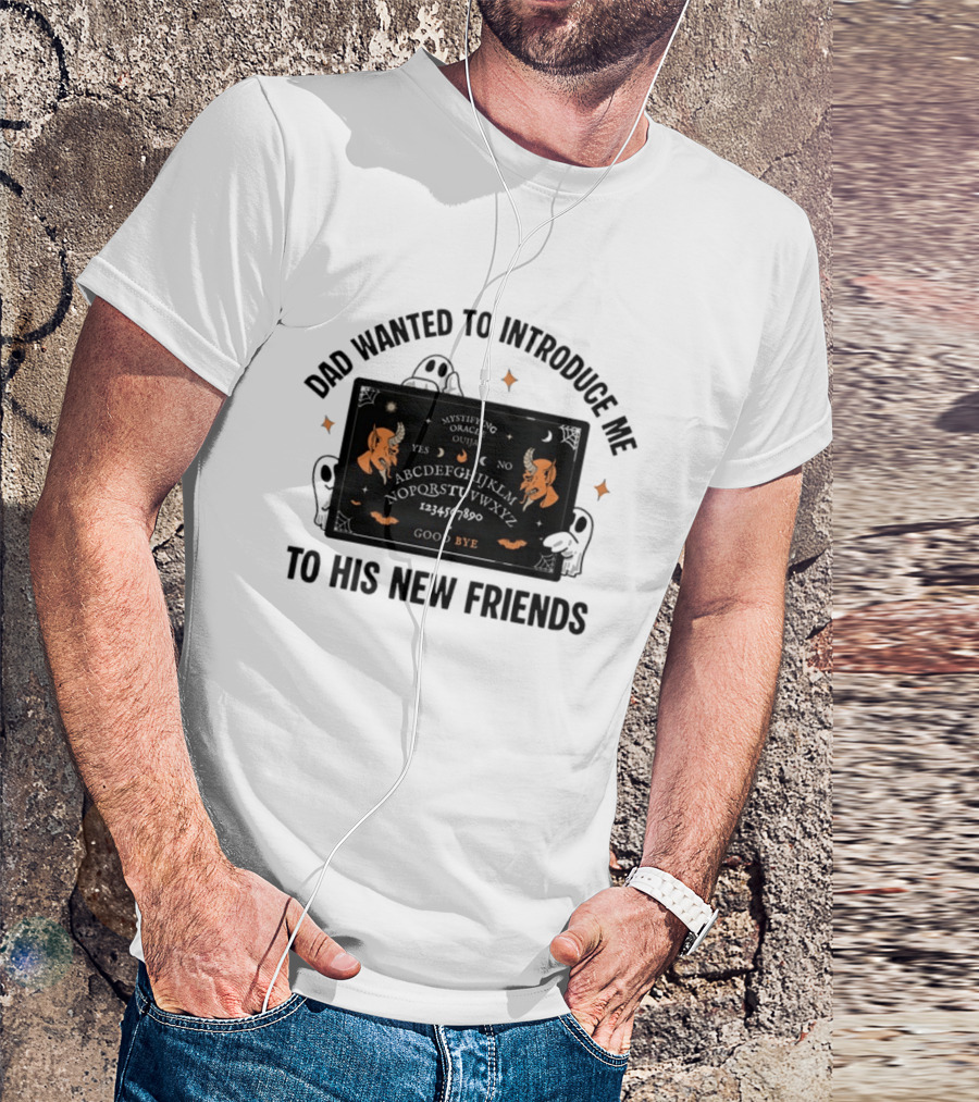 Dad Wanted To Introduce Me To His New Friends Ghost Halloween Devil Horns Bye Moon Bats Skeletal Spooky T-Shirt