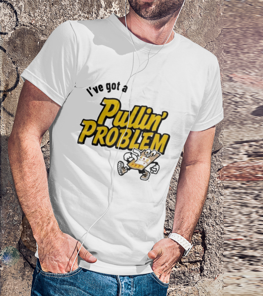 I've Got A Pullin' Problem Wisconsin Pull Tabs Fun T-Shirt