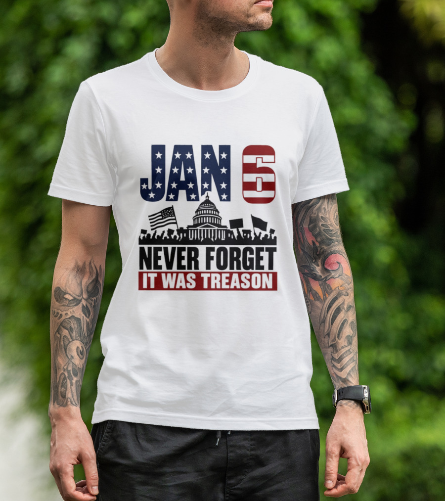 Jan 6 Never Forget It Was Treason Capitol Protest American Flag T-Shirt