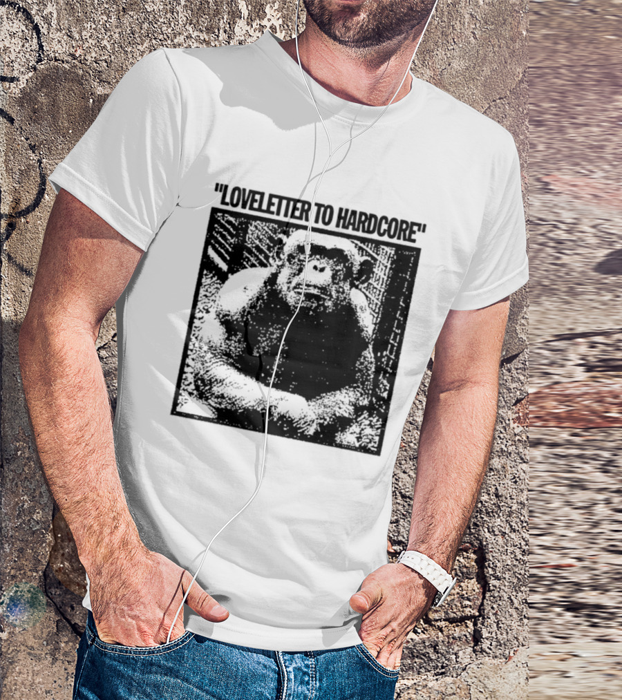 Loveletter To Hardcore Chimpanzee Monkey T-Shirt