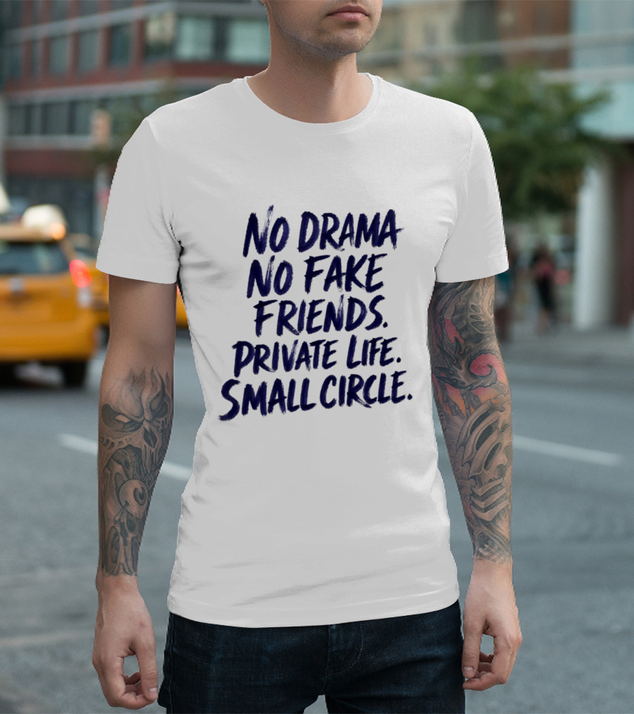 No Drama No Fake Friends Private Life Small Circle T-Shirt