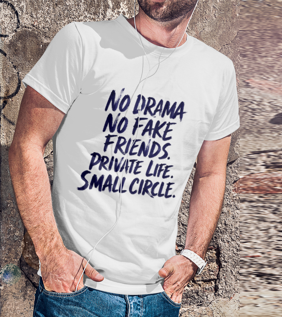 No Drama No Fake Friends Private Life Small Circle T-Shirt