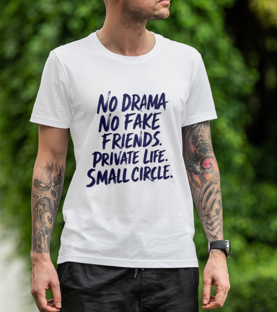 No Drama No Fake Friends Private Life Small Circle T-Shirt