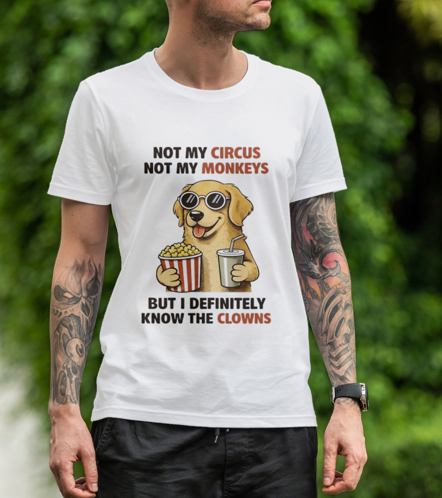 Not My Circus Not My Monkeys Golden Retriever With Popcorn And Clowns T-Shirt