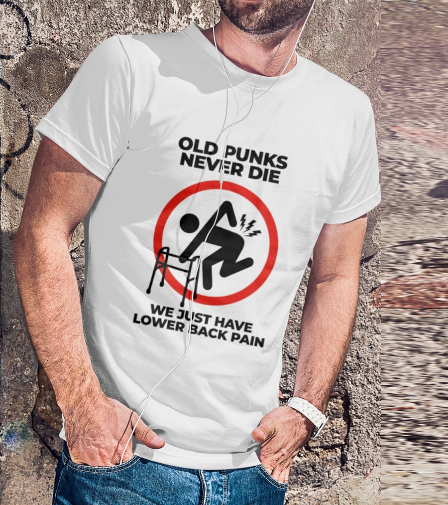 Old Punks Never Die We Just Have Lower Back Pain Walker Circle T-Shirt
