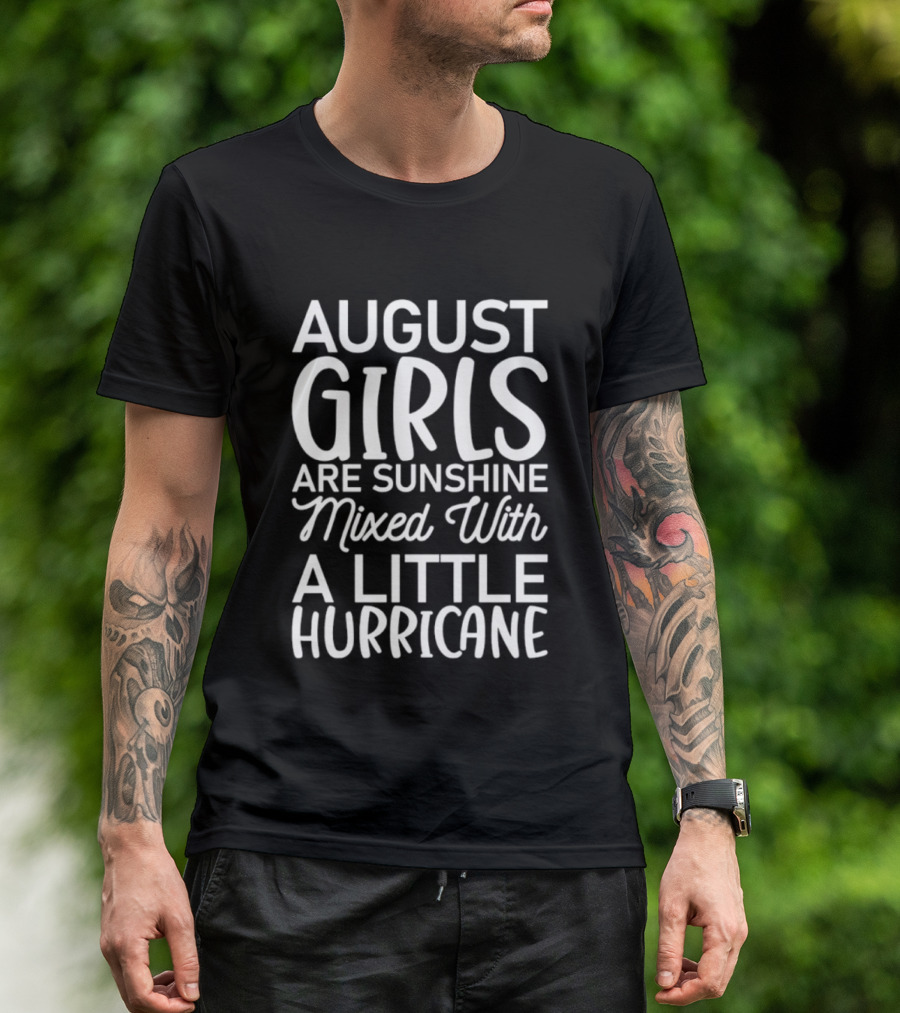 August Girls Are Sunshine Mixed With A Little Hurricane T-Shirt