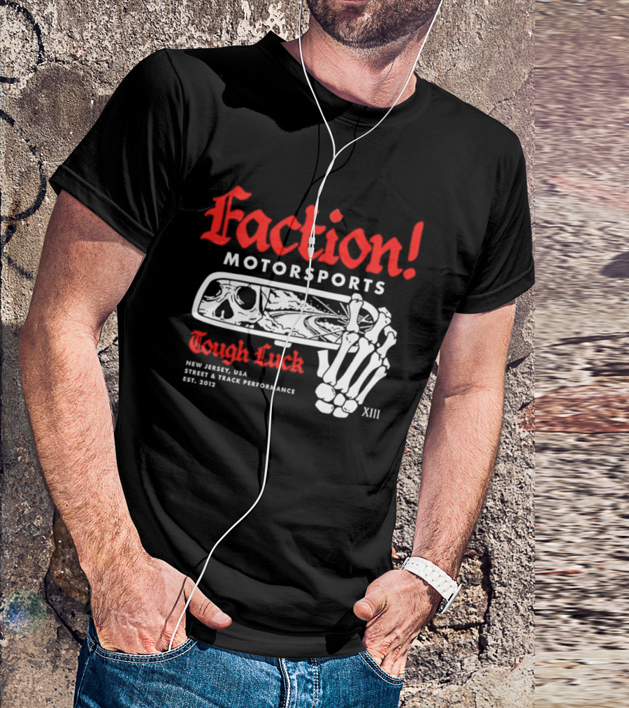 Faction Motorsports Tough Luck Skull Skeleton New Jersey Street Track Performance Est 2013 XIII T-Shirt