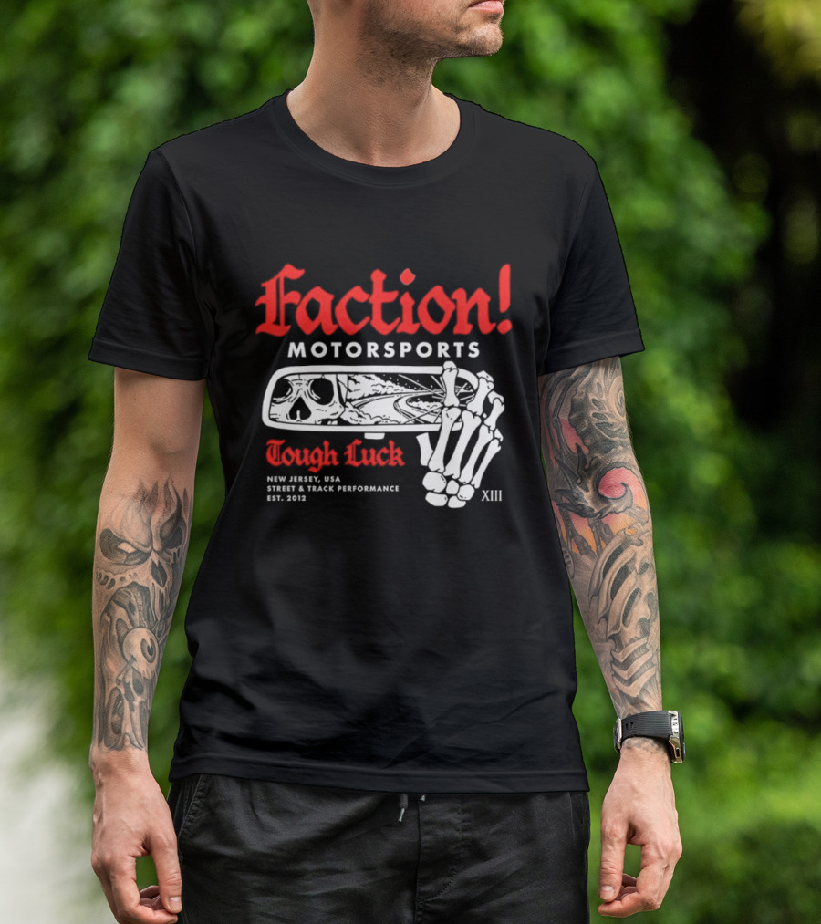Faction Motorsports Tough Luck Skull Skeleton New Jersey Street Track Performance Est 2013 XIII T-Shirt