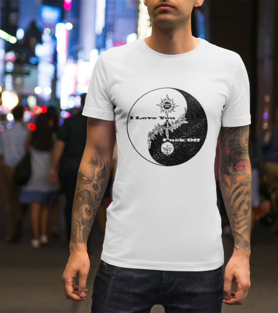 I Love You Fck Off Yin Yang Sun And Moon T-Shirt