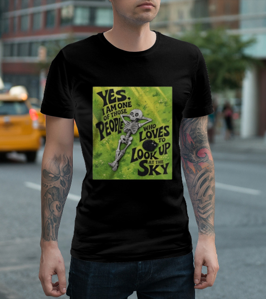 Yes I Am One Of Those People Who Loves To Look Up At The Sky Skeleton Relaxing T-Shirt