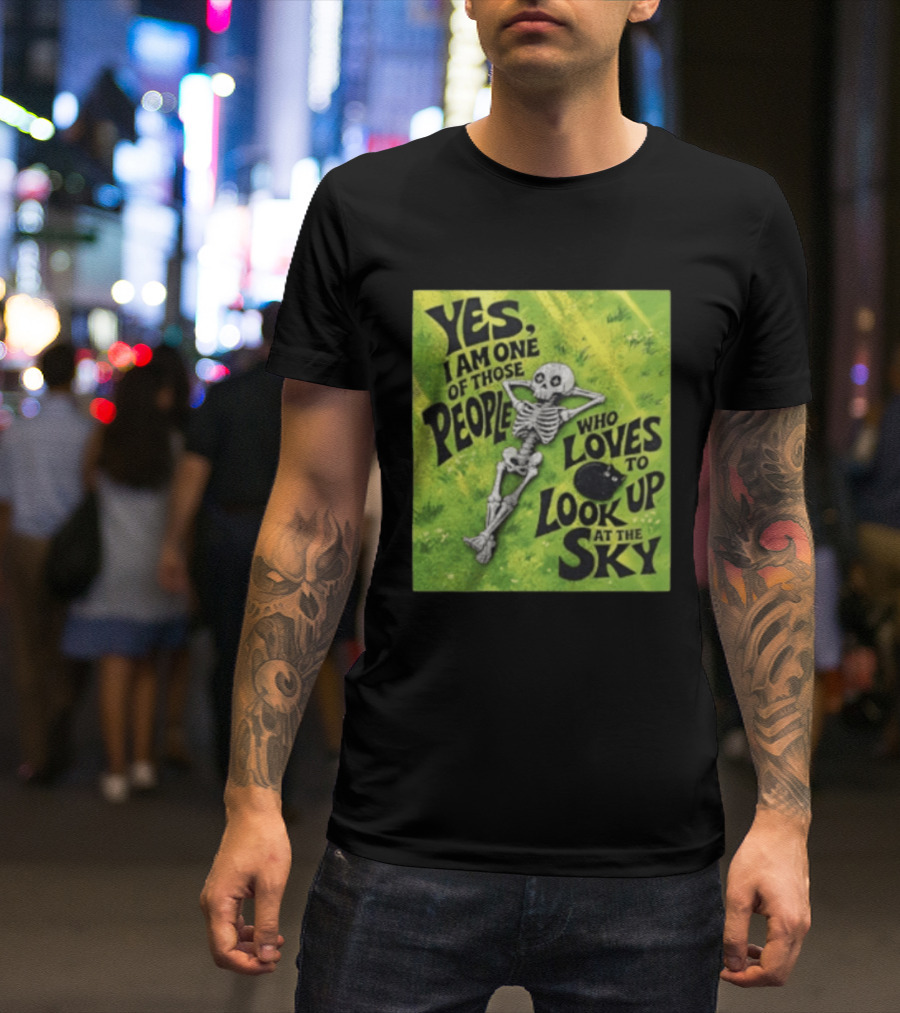 Yes I Am One Of Those People Who Loves To Look Up At The Sky Skeleton Relaxing T-Shirt