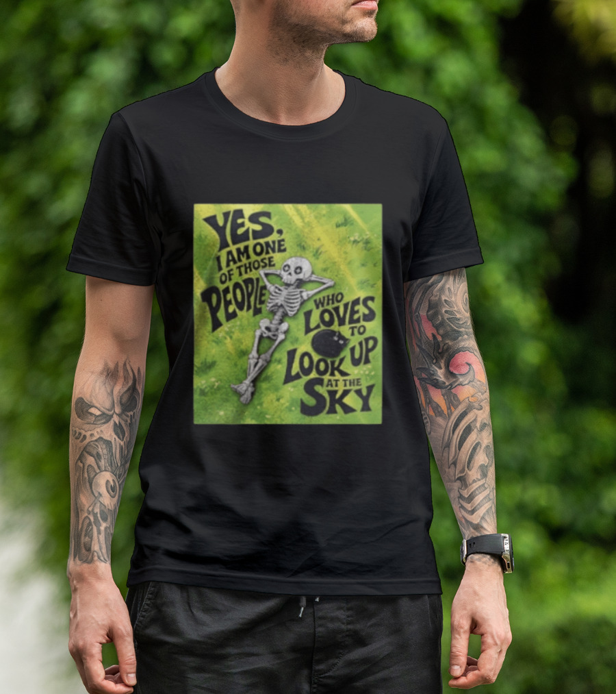 Yes I Am One Of Those People Who Loves To Look Up At The Sky Skeleton Relaxing T-Shirt