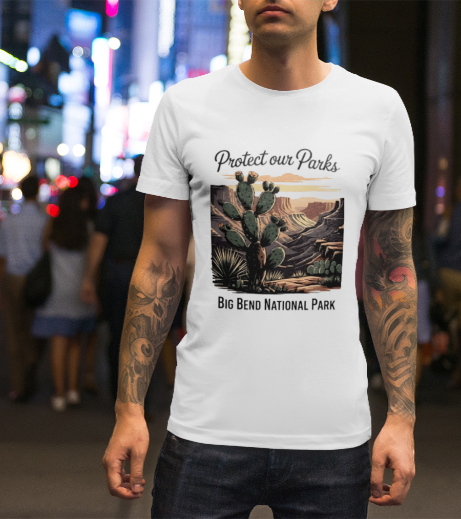 Protect Our Parks Big Bend National Park Cactus Desert Landscape Scene T-Shirt