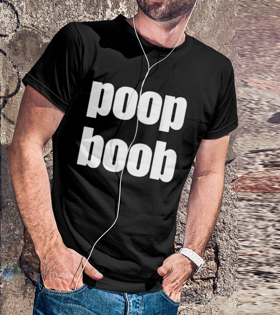 Poop Boob Bold White Text Playful Humor T-Shirt
