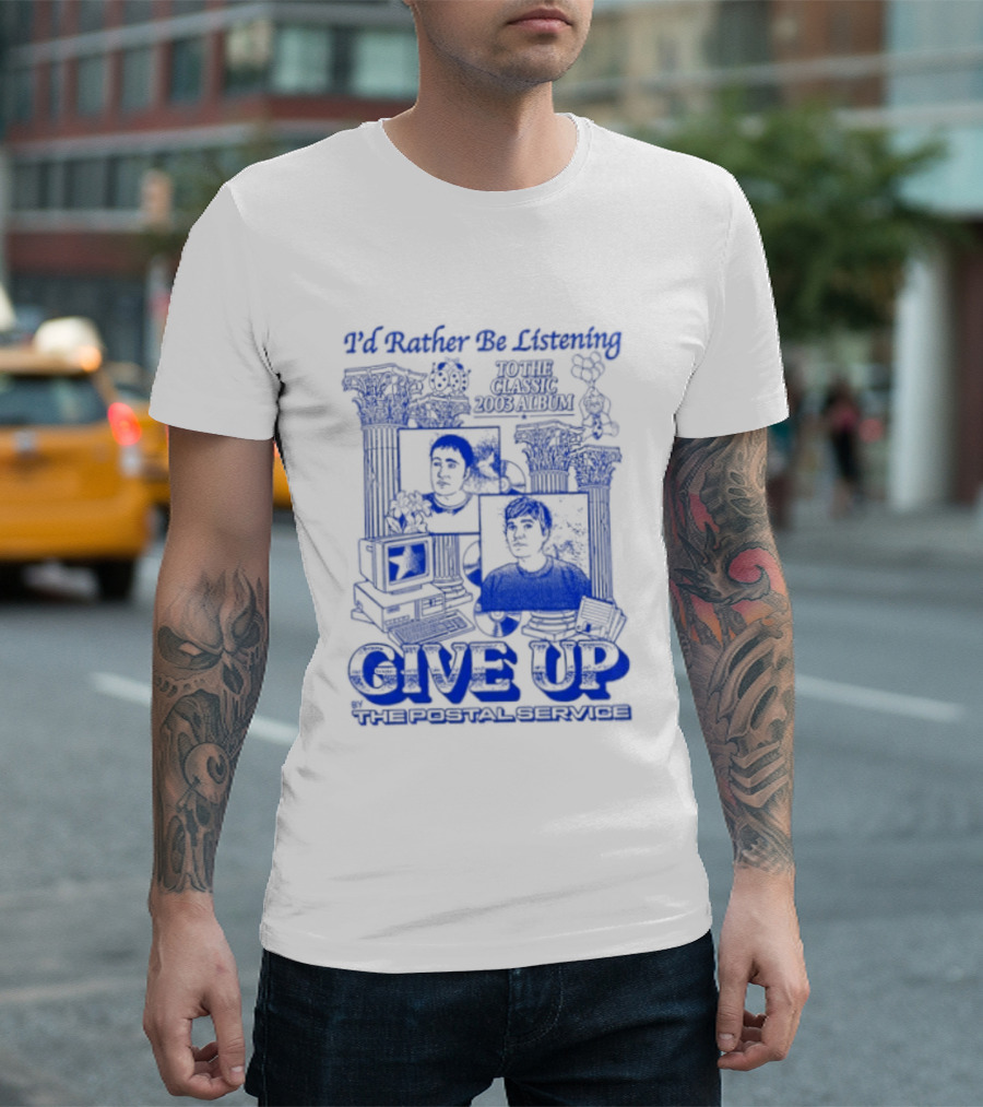 I'd Rather Be Listening To The Classic 2003 Album Give Up By The Postal Service T-Shirt