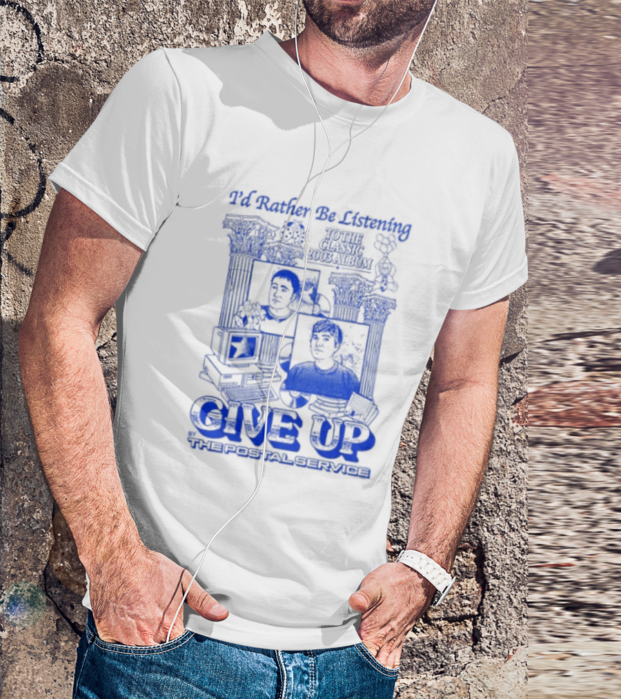 I'd Rather Be Listening To The Classic 2003 Album Give Up By The Postal Service T-Shirt
