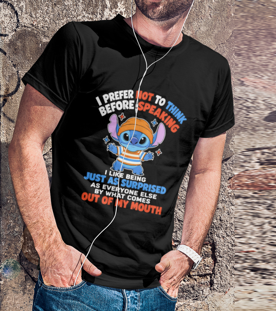 I Prefer Not To Think Before Speaking Stitch Just As Surprised Out Of My Mouth T-Shirt