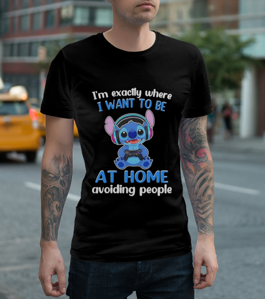 I'm Exactly Where I Want To Be Stitch At Home Avoiding People T-Shirt