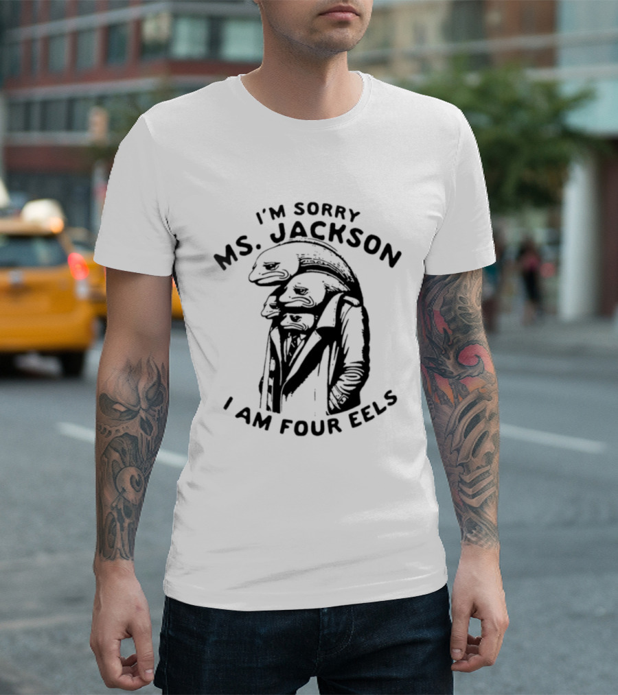 I'm Sorry Ms. Jackson I Am Four Eels Outkast T-Shirt