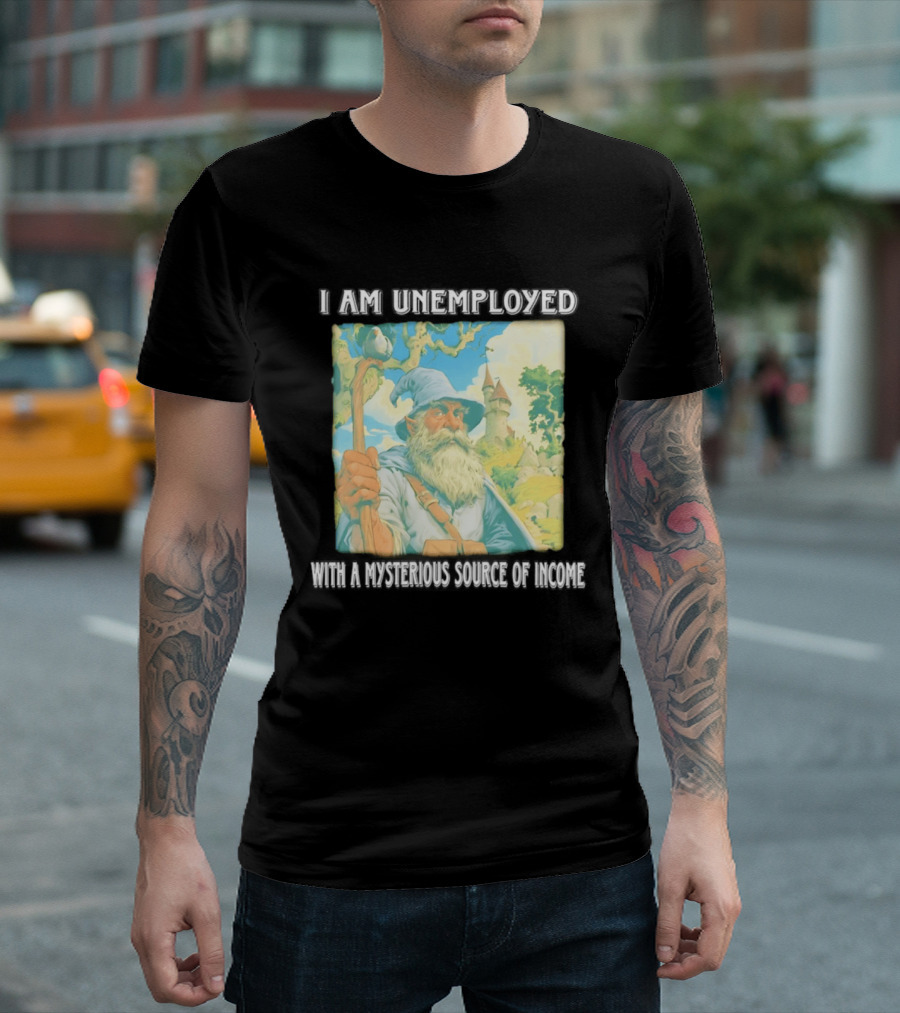 I Am Unemployed Mysterious Source Of Income Medieval Wizard And Castle T-Shirt