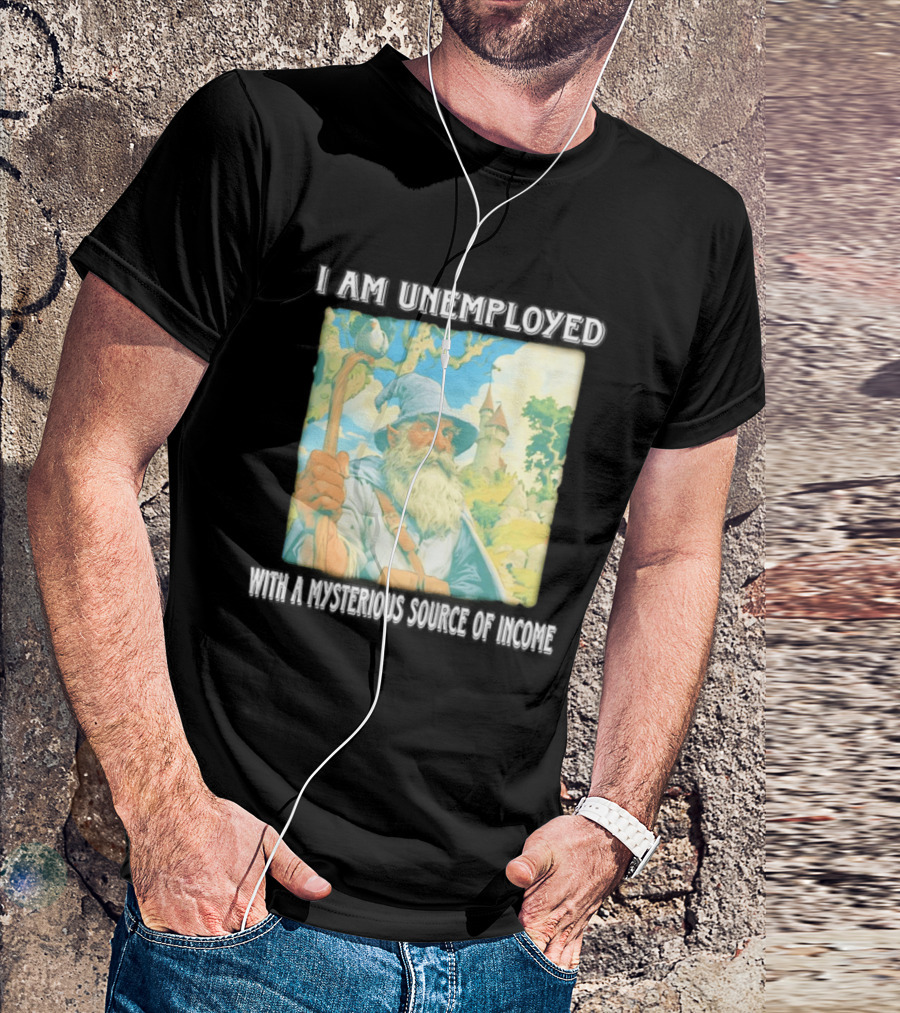 I Am Unemployed Mysterious Source Of Income Medieval Wizard And Castle T-Shirt