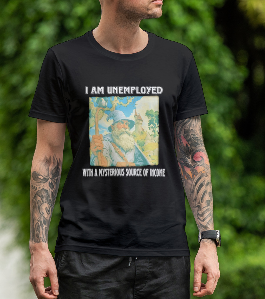 I Am Unemployed Mysterious Source Of Income Medieval Wizard And Castle T-Shirt