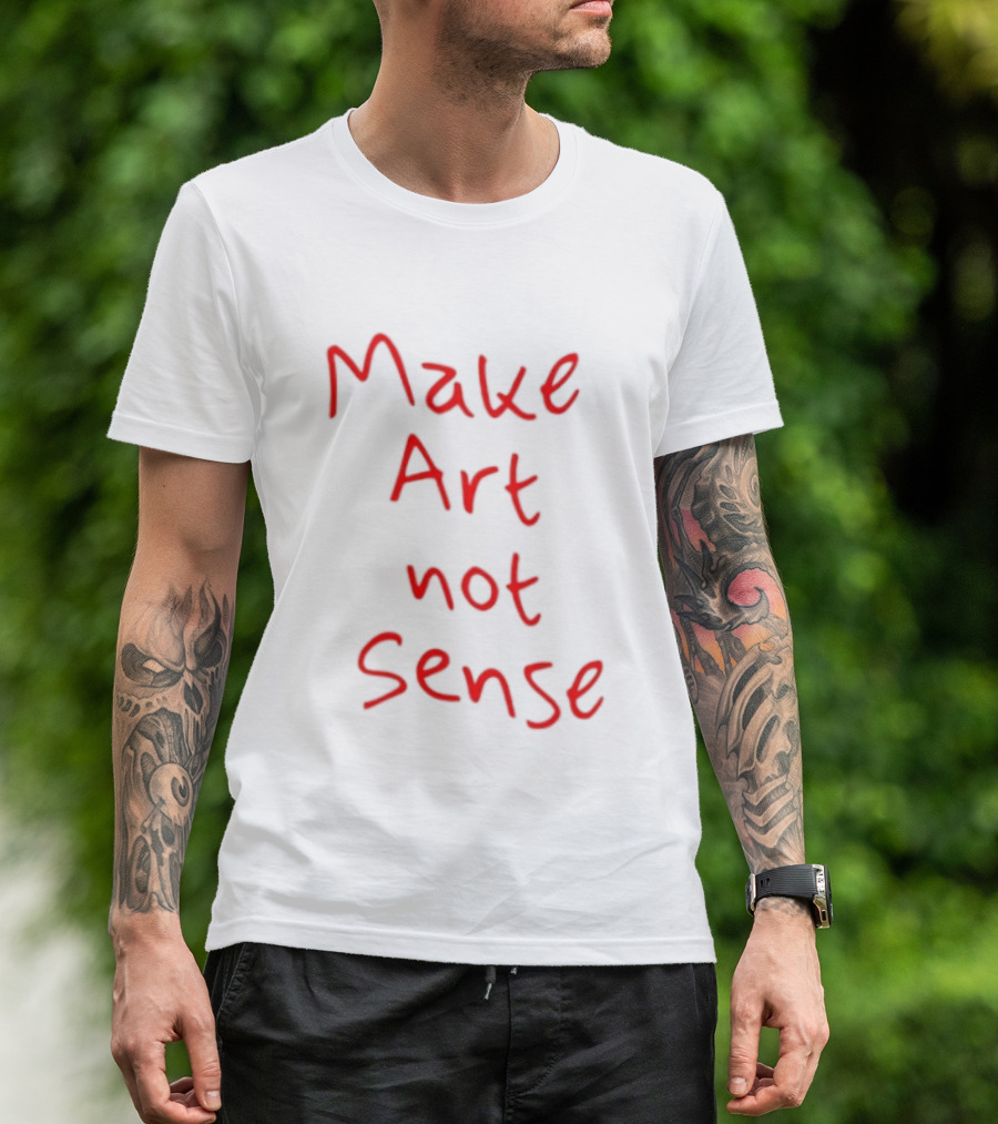 Make Art Not Sense Red Handwritten T-Shirt