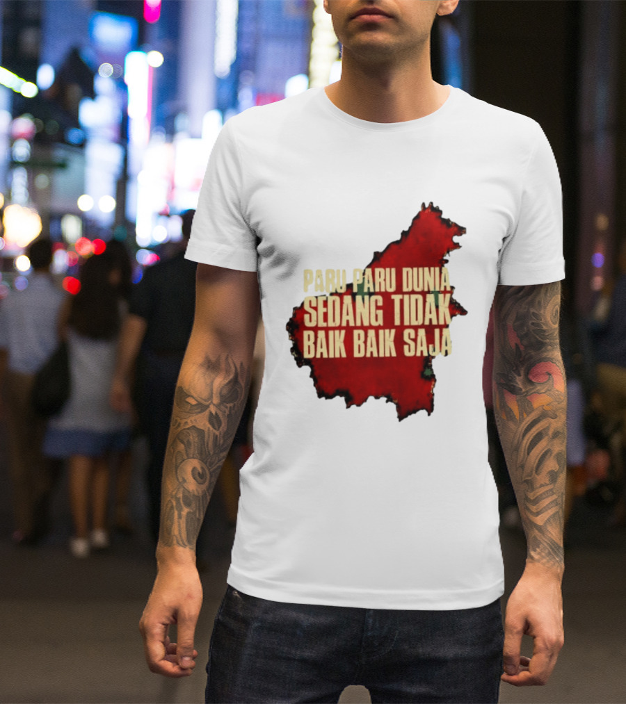 Paru Paru Dunia Sedang Tidak Baik Baik Saja Save The Planet Conservation Message T-Shirt