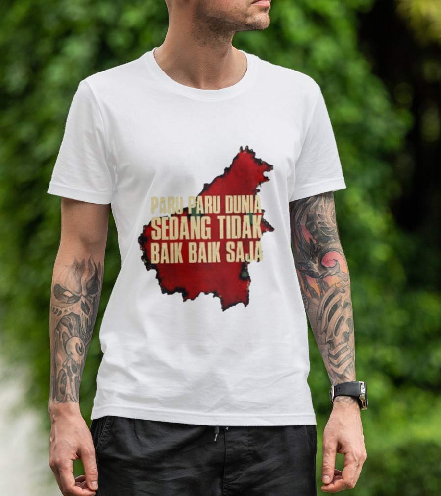 Paru Paru Dunia Sedang Tidak Baik Baik Saja Save The Planet Conservation Message T-Shirt