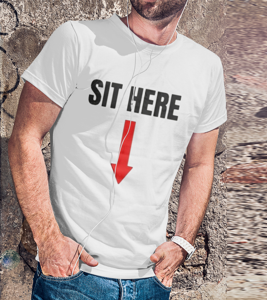 SIT HERE Red Arrow Seating Instructional Sign T-Shirt