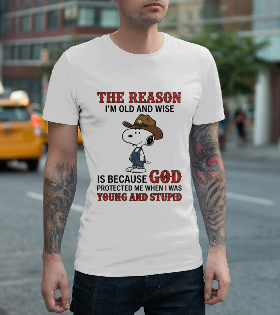 Snoopy The Reason I'm Old And Wise Is Because God Protected Me When I Was Young And Stupid T-Shirt