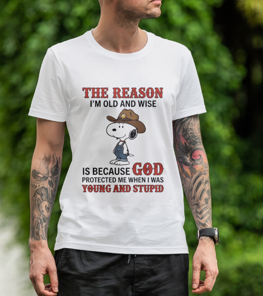 Snoopy The Reason I'm Old And Wise Is Because God Protected Me When I Was Young And Stupid T-Shirt