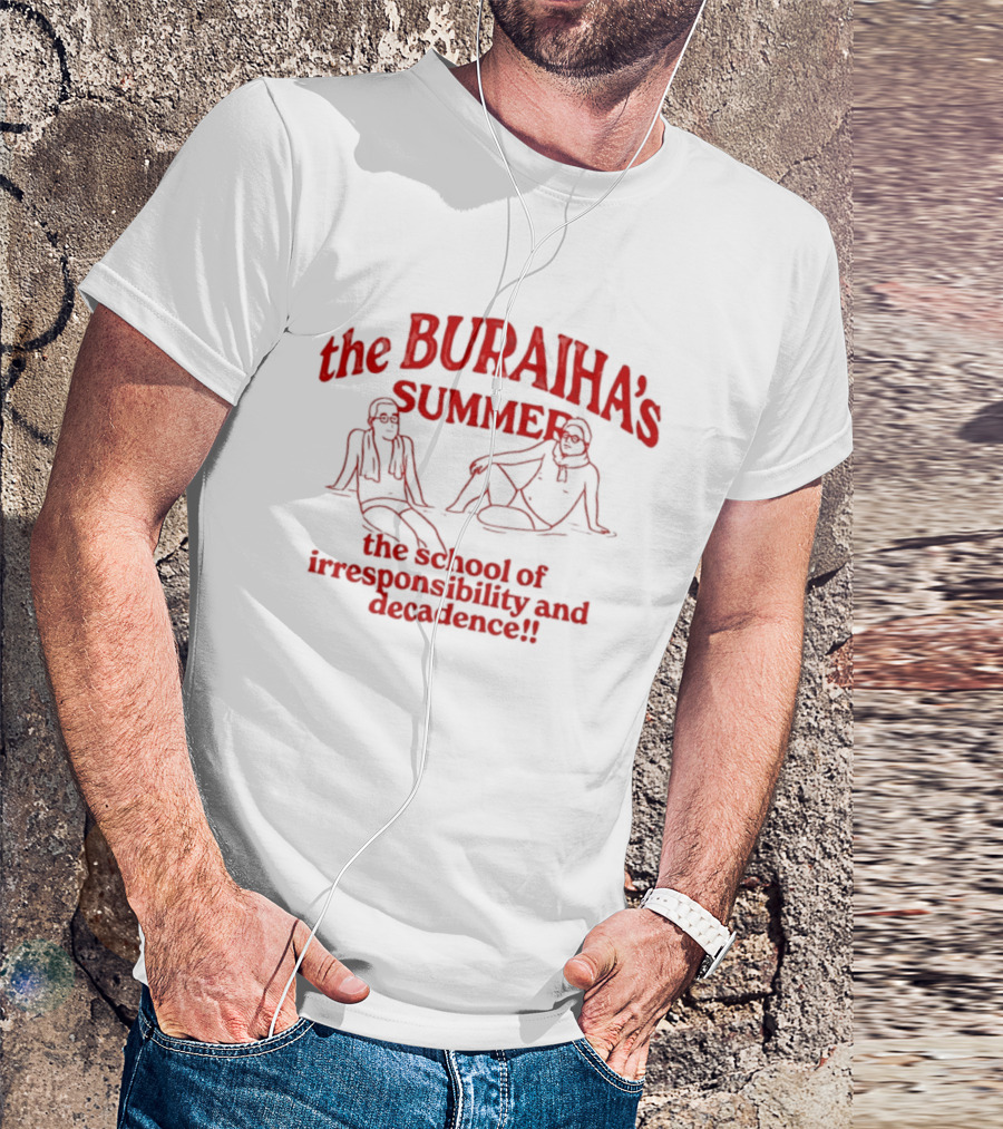 The Buraiha's Summer School Of Irresponsibility And Decadence T-Shirt