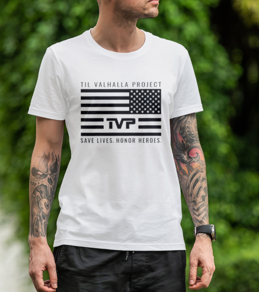 Til Valhalla Project TVP American Flag Save Lives Honor Heroes T-Shirt