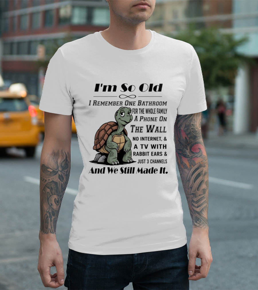 I'm So Old I Remember One Bathroom A Phone On The Wall TV With Rabbit Ears And Just 3 Channels T-Shirt
