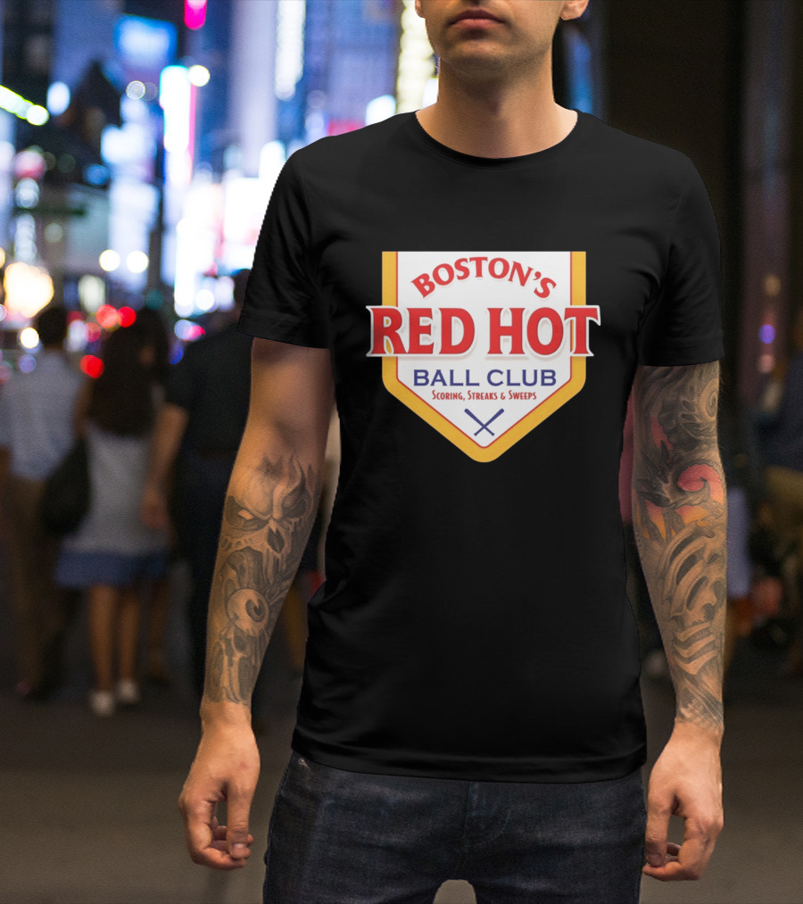 Boston's Red Hot Ball Club Scoring Streaks And Sweeps T-Shirt