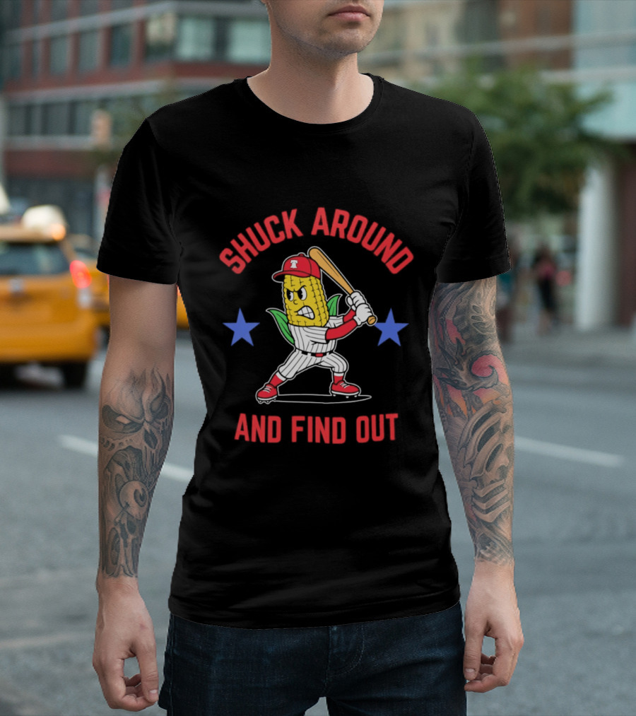 Phillies Baseball Shuck Around And Find Out Corn Batter With Bat And Stars T-Shirt
