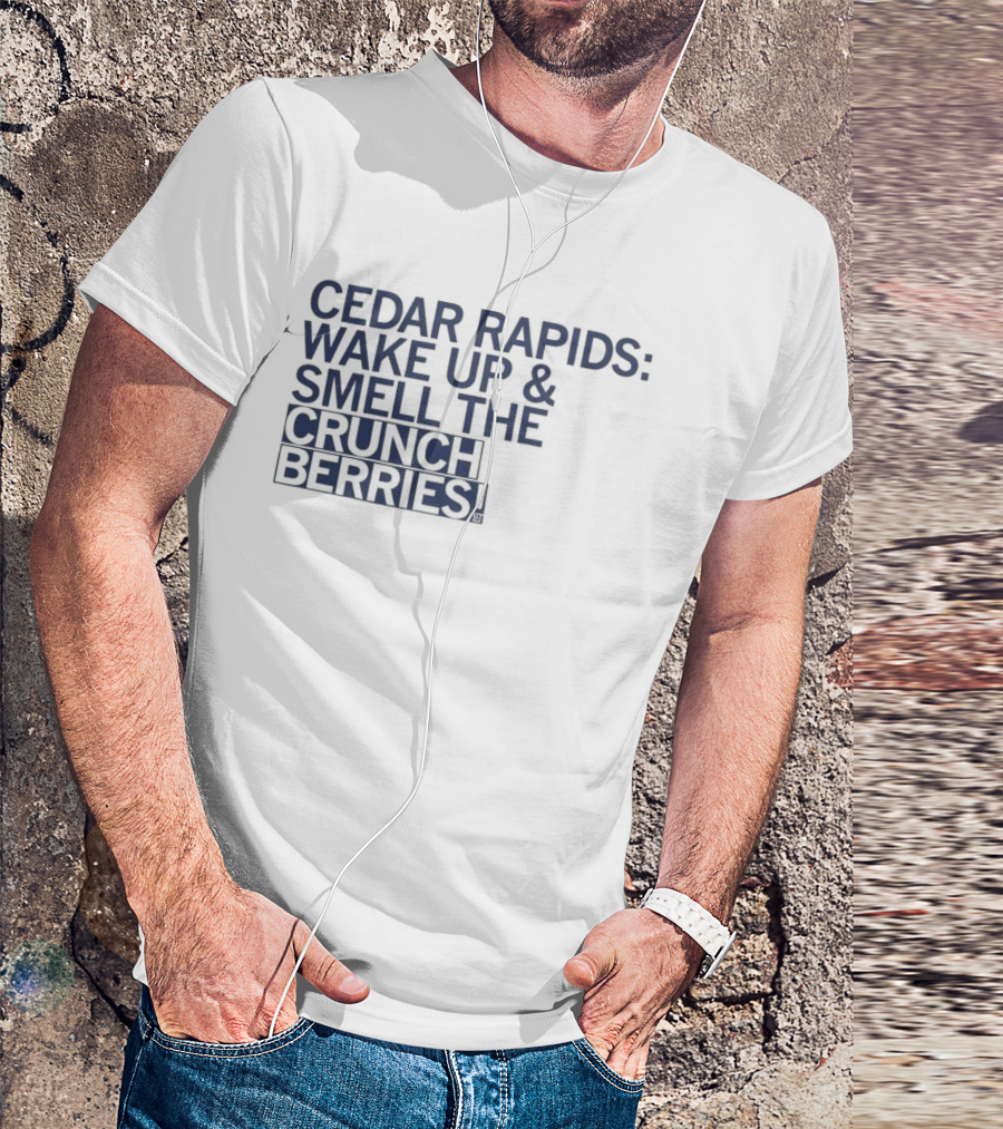 Cedar Rapids Wake Up And Smell The Crunch Berries T-Shirt