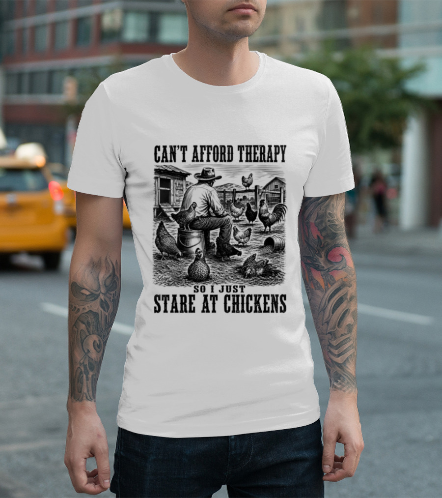 Can't Afford Therapy So I Just Stare At Chickens Cowboy T-Shirt