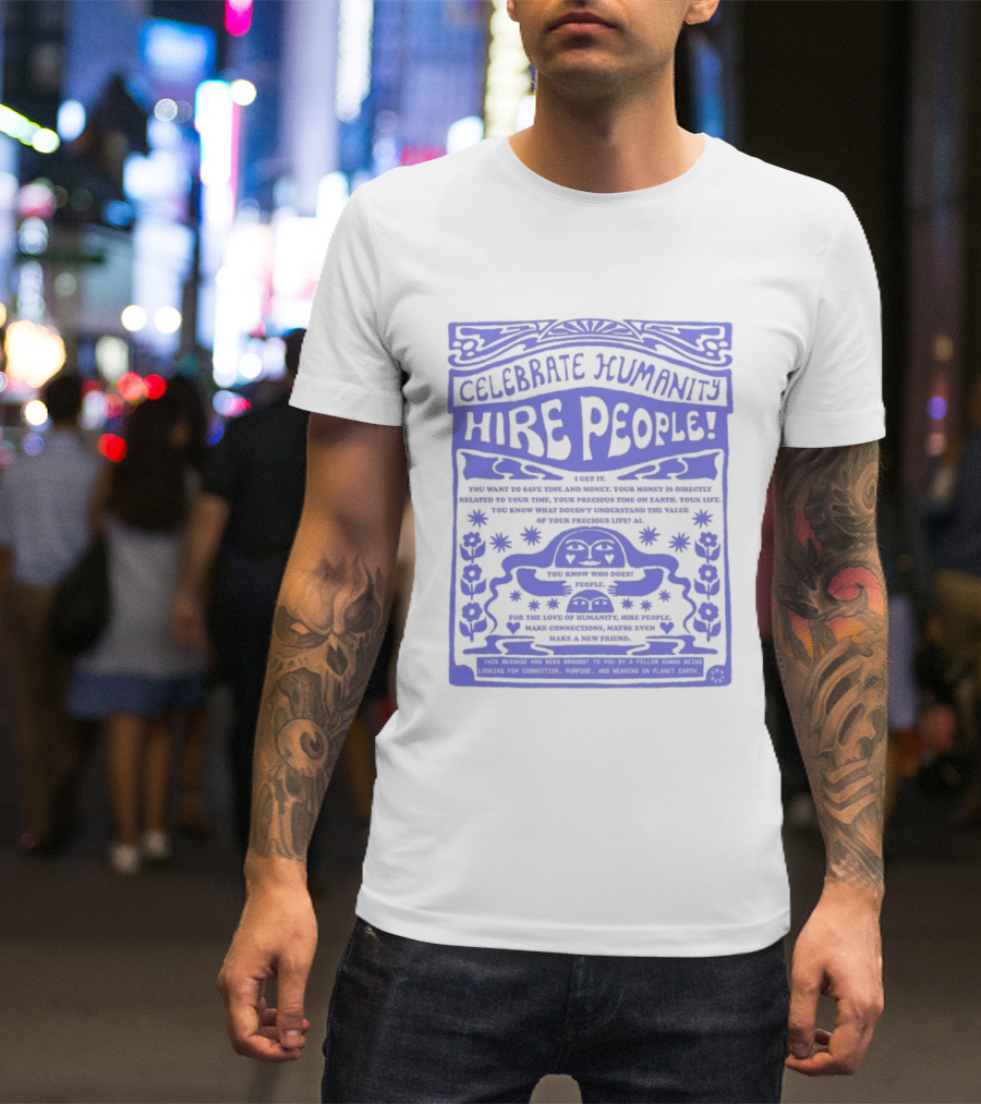 Celebrate Humanity Hire People Embrace Inclusion Diversity Kindness T-Shirt