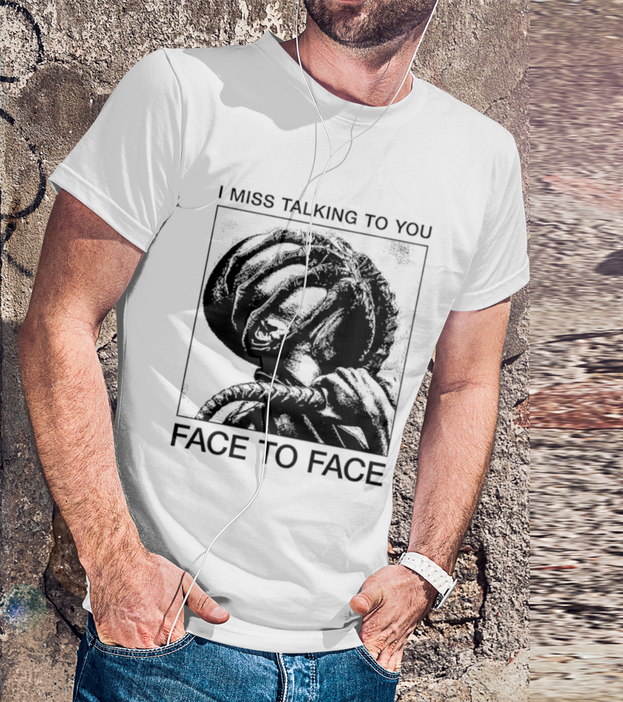 I Miss Talking To You Face To Face Alien T-Shirt