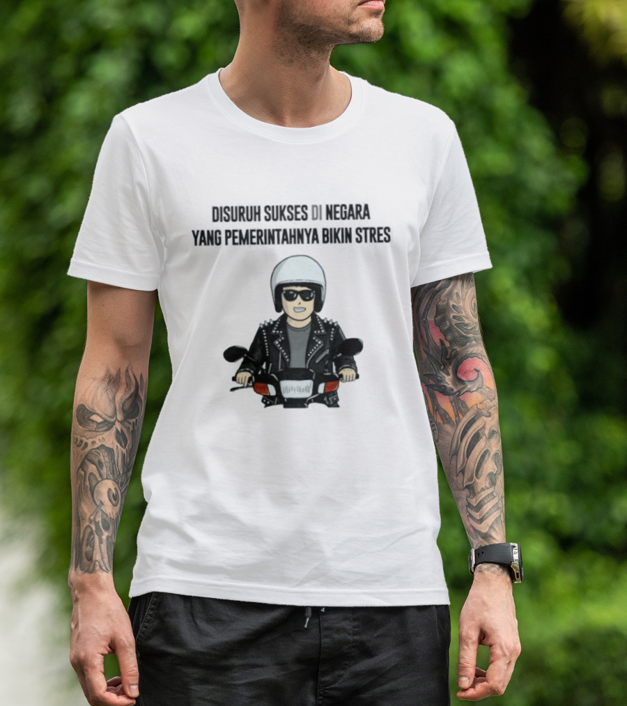 Disuruh Sukses Di Negara Yang Pemerintahnya Bikin Stres Biker T-Shirt