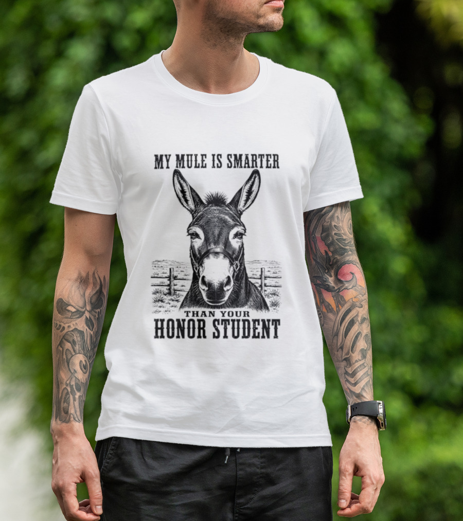 My Mule Is Smarter Than Your Honor Student Donkey T-Shirt