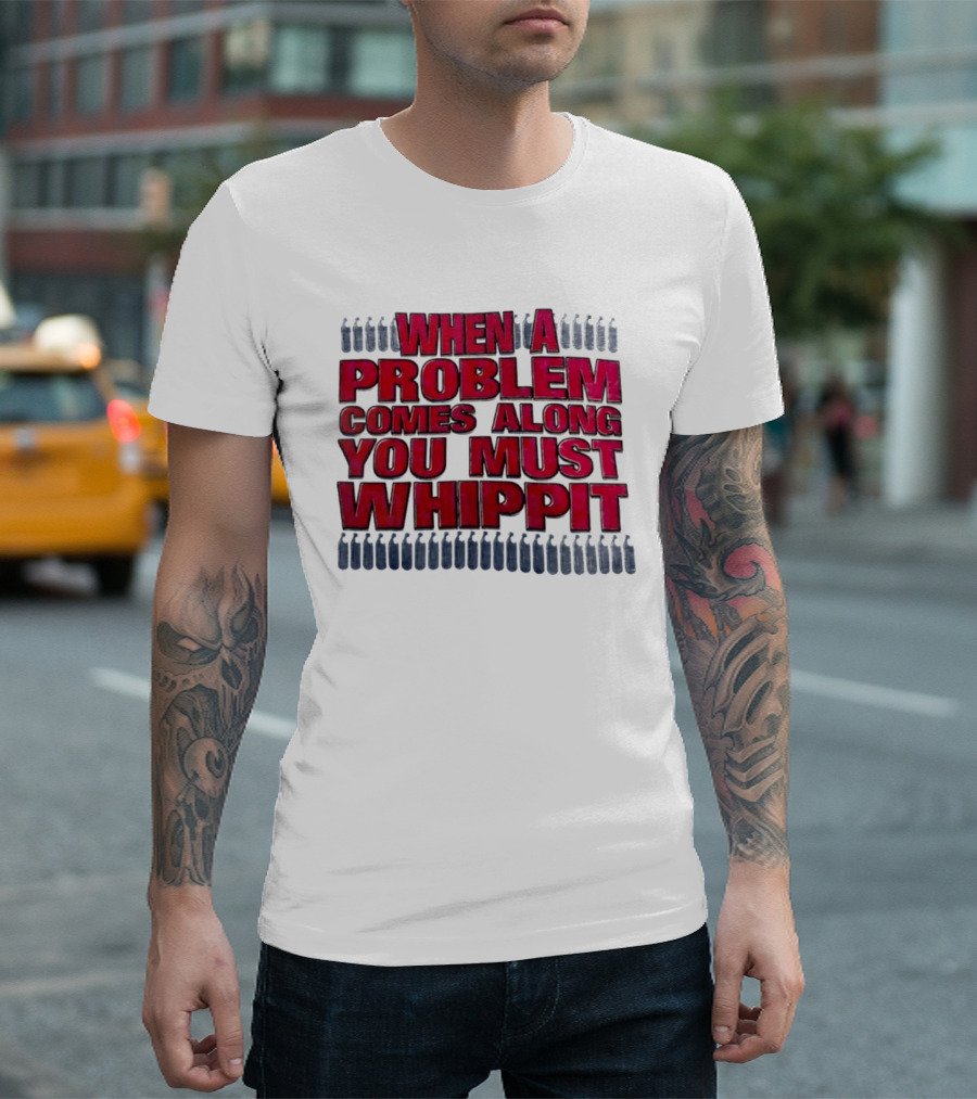 When A Problem Comes Along You Must Whippet Nitrous Oxide T-Shirt